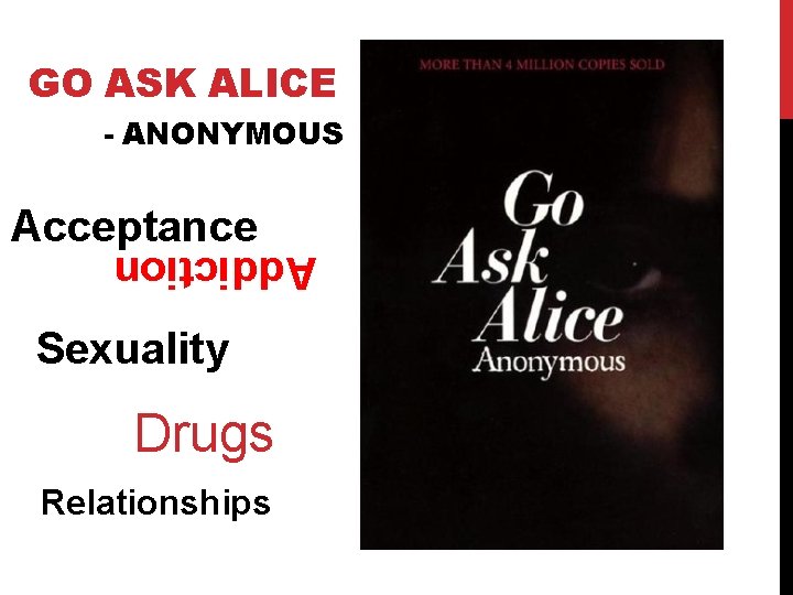 GO ASK ALICE - ANONYMOUS Acceptance Addiction Sexuality Drugs Relationships 