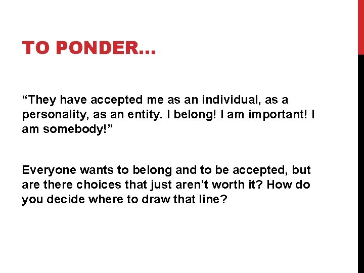 TO PONDER… “They have accepted me as an individual, as a personality, as an