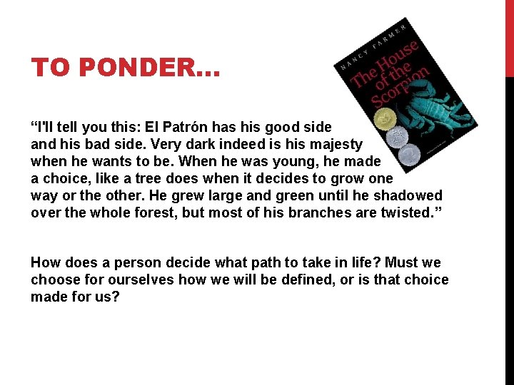 TO PONDER… “I'll tell you this: El Patrón has his good side and his