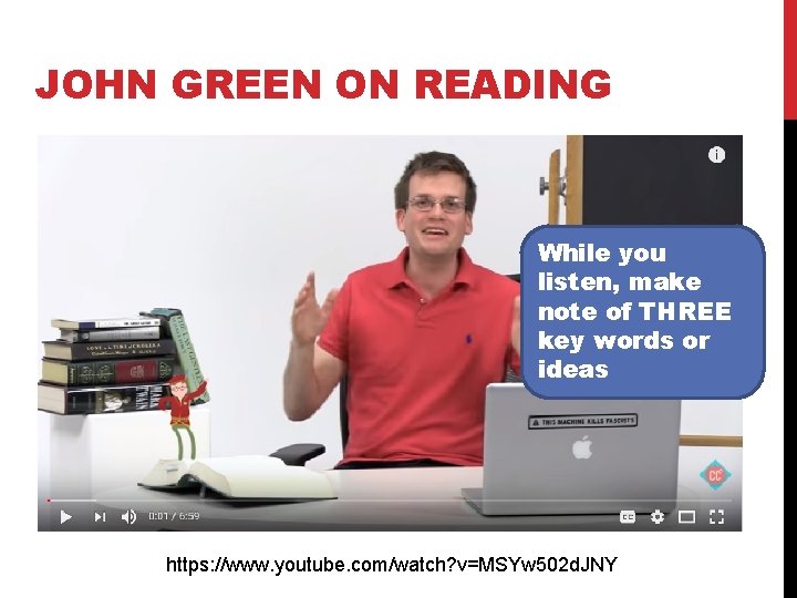 JOHN GREEN ON READING While you listen, make note of THREE key words or