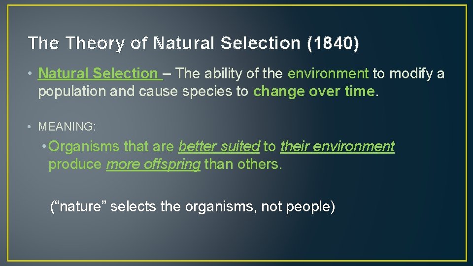 The Theory of Natural Selection (1840) • Natural Selection – The ability of the