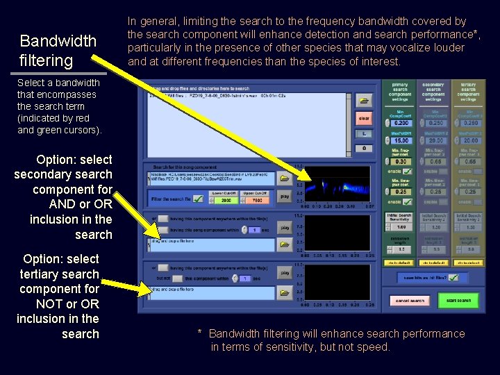 Bandwidth filtering In general, limiting the search to the frequency bandwidth covered by the