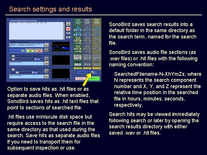 Search settings and results Sono. Bird saves search results into a default folder in