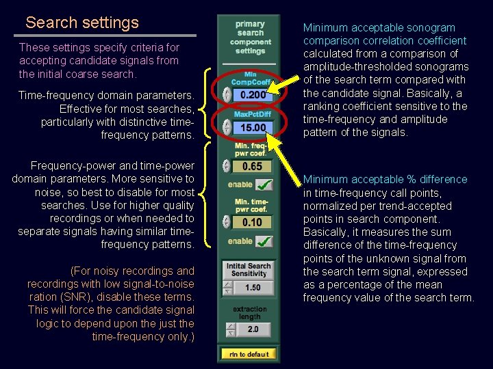 Search settings These settings specify criteria for accepting candidate signals from the initial coarse