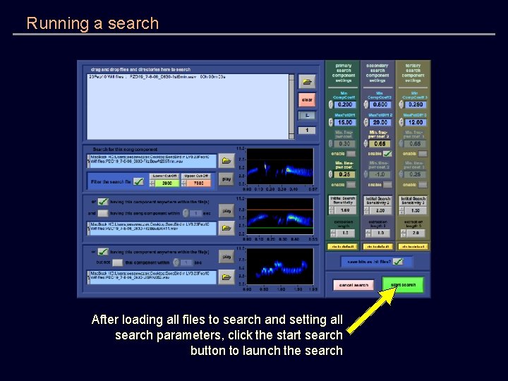 Running a search After loading all files to search and setting all search parameters,