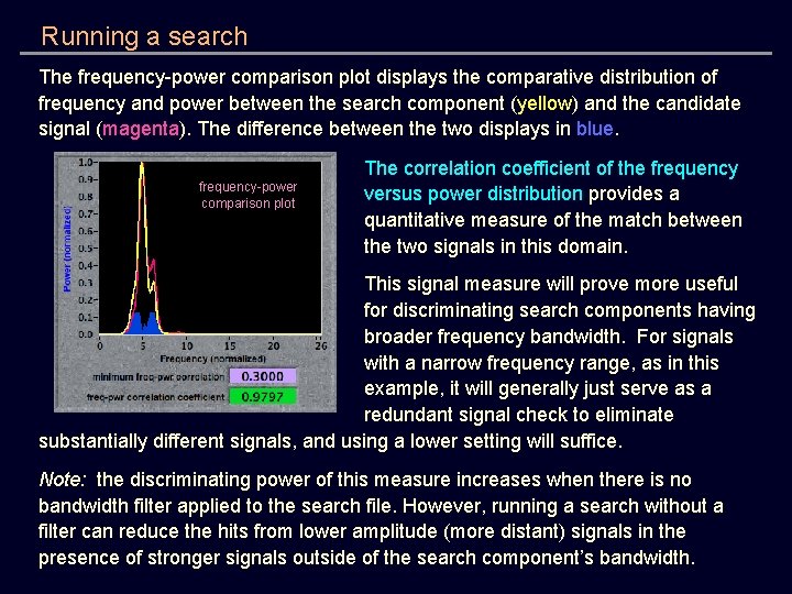 Running a search The frequency-power comparison plot displays the comparative distribution of frequency and