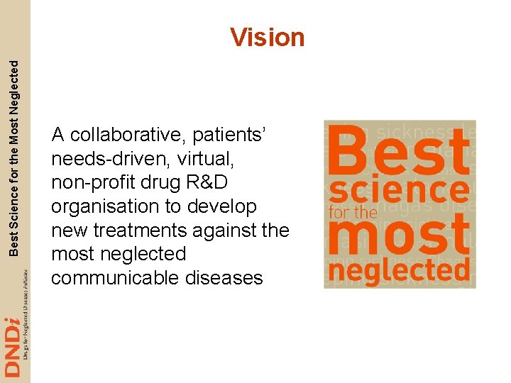 Best Science for the Most Neglected Vision A collaborative, patients’ needs-driven, virtual, non-profit drug