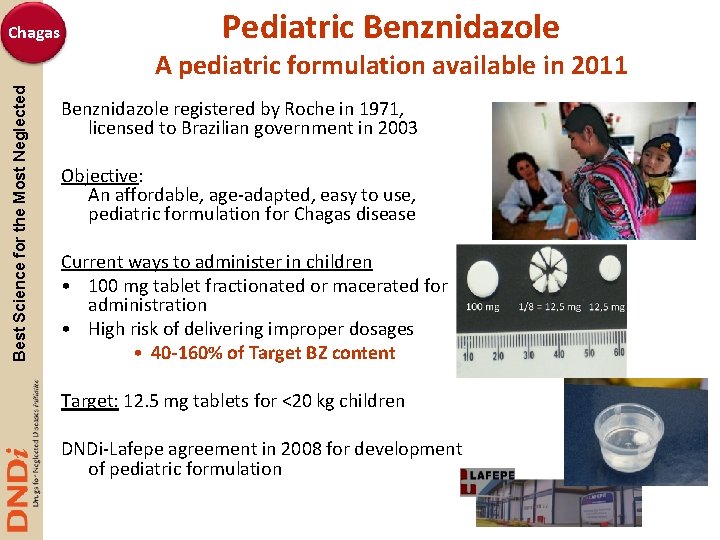 Chagas Pediatric Benznidazole Best Science for the Most Neglected A pediatric formulation available in