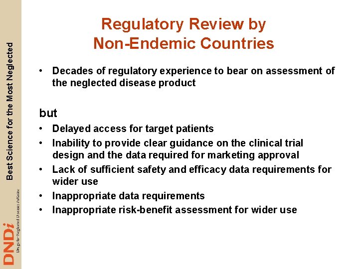 Best Science for the Most Neglected Regulatory Review by Non-Endemic Countries • Decades of