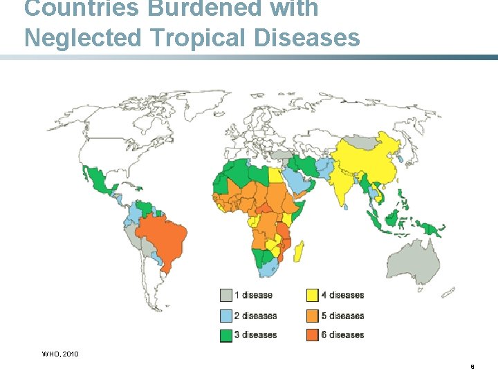 Countries Burdened with Neglected Tropical Diseases WHO, 2010 8 