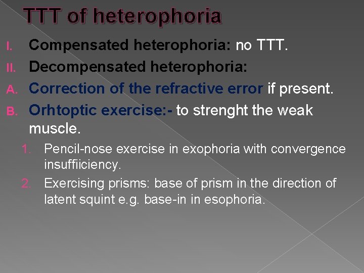 TTT of heterophoria Compensated heterophoria: no TTT. II. Decompensated heterophoria: A. Correction of the