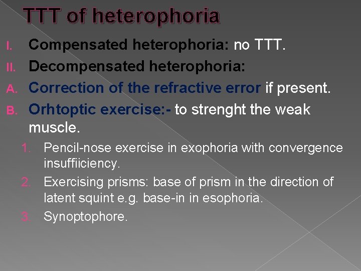 TTT of heterophoria Compensated heterophoria: no TTT. II. Decompensated heterophoria: A. Correction of the
