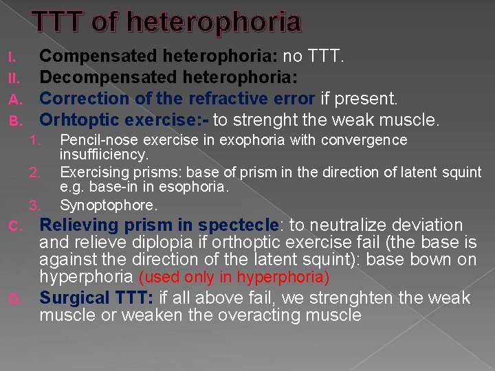 TTT of heterophoria I. II. A. B. Compensated heterophoria: no TTT. Decompensated heterophoria: Correction