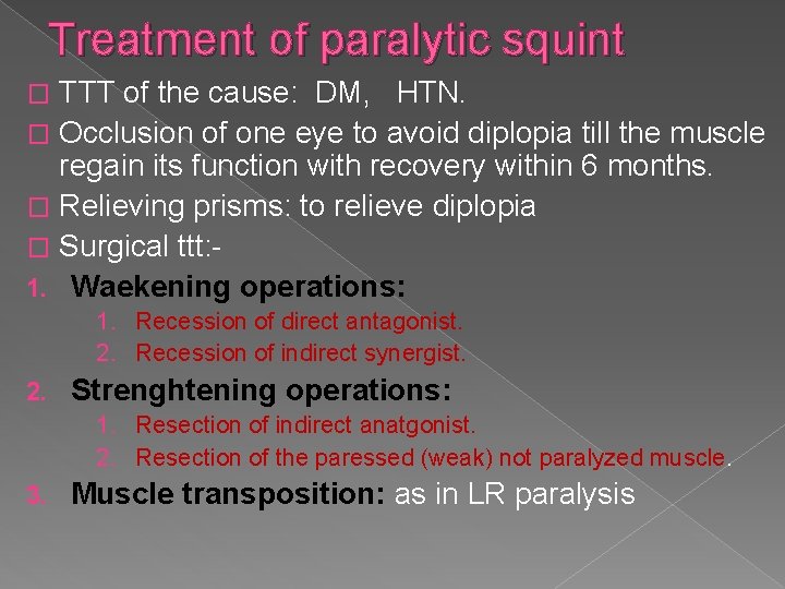 Treatment of paralytic squint TTT of the cause: DM, HTN. � Occlusion of one