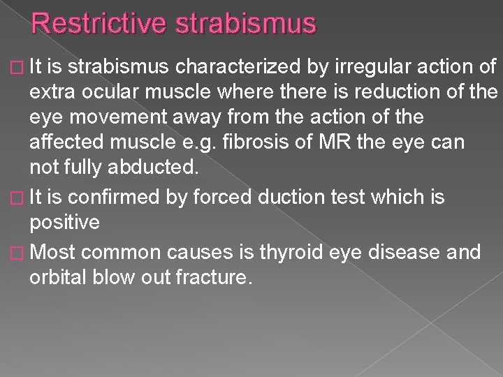 Restrictive strabismus � It is strabismus characterized by irregular action of extra ocular muscle