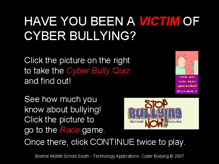 HAVE YOU BEEN A VICTIM OF CYBER BULLYING? Click the picture on the right