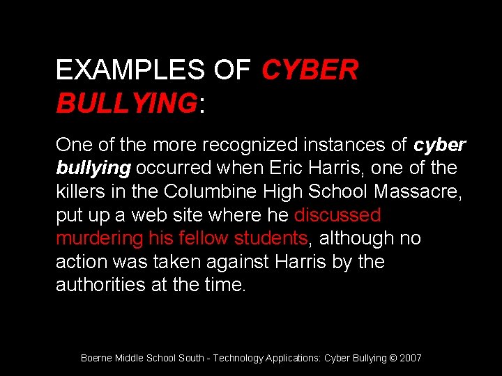 EXAMPLES OF CYBER BULLYING: One of the more recognized instances of cyber bullying occurred