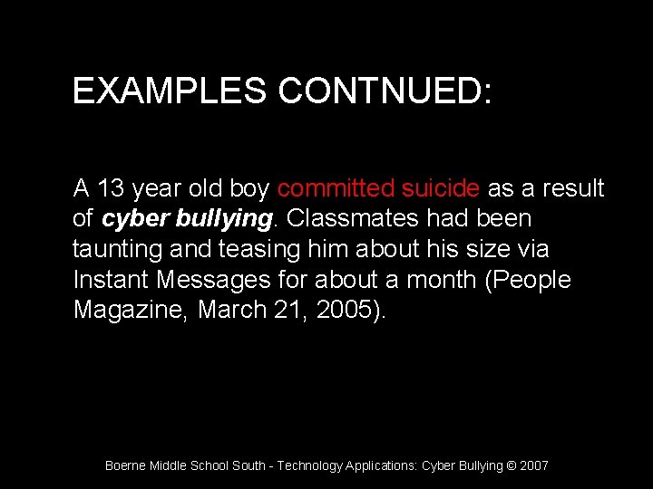 EXAMPLES CONTNUED: A 13 year old boy committed suicide as a result of cyber