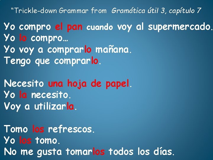 “Trickle-down Grammar from Gramática útil 3, capítulo 7 Yo compro el pan cuando voy