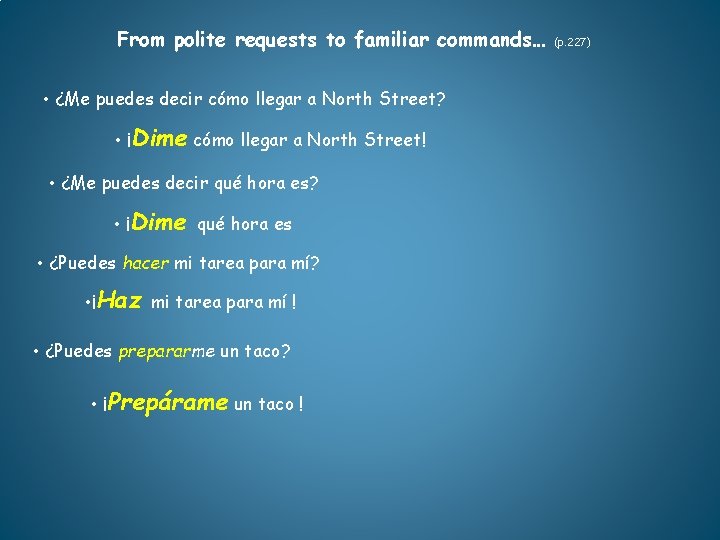 From polite requests to familiar commands… • ¿Me puedes decir cómo llegar a North