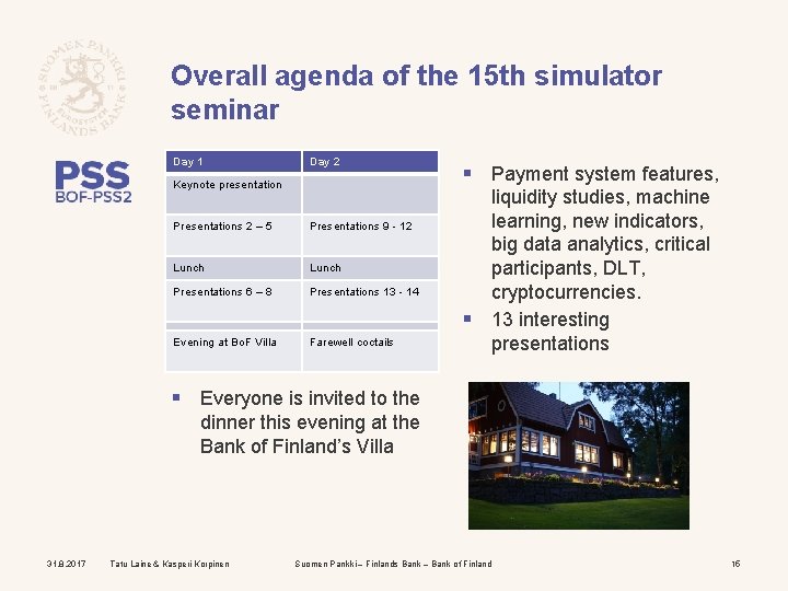 Overall agenda of the 15 th simulator seminar Day 1 Day 2 Keynote presentation