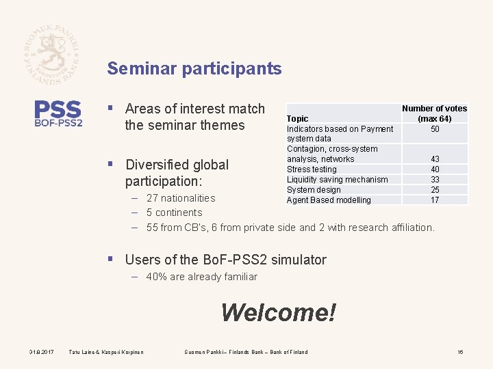 Seminar participants § Areas of interest match the seminar themes § Diversified global participation: