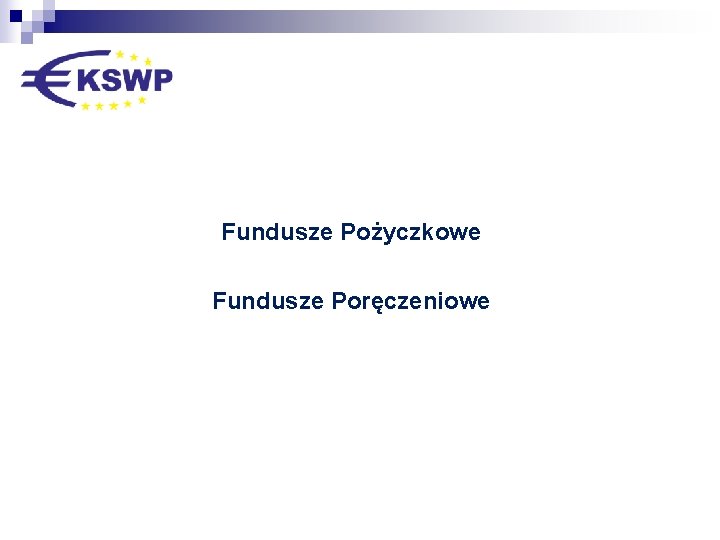 Fundusze Pożyczkowe Fundusze Poręczeniowe 