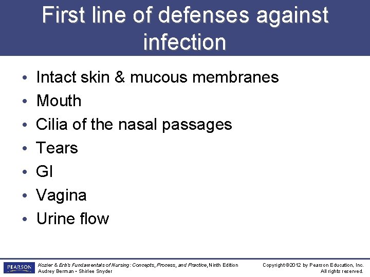 First line of defenses against infection • • Intact skin & mucous membranes Mouth