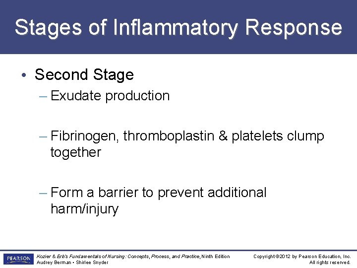 Stages of Inflammatory Response • Second Stage – Exudate production – Fibrinogen, thromboplastin &