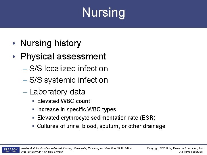 Nursing • Nursing history • Physical assessment – S/S localized infection – S/S systemic