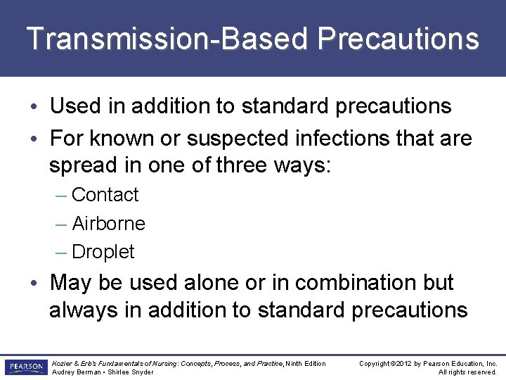 Transmission-Based Precautions • Used in addition to standard precautions • For known or suspected