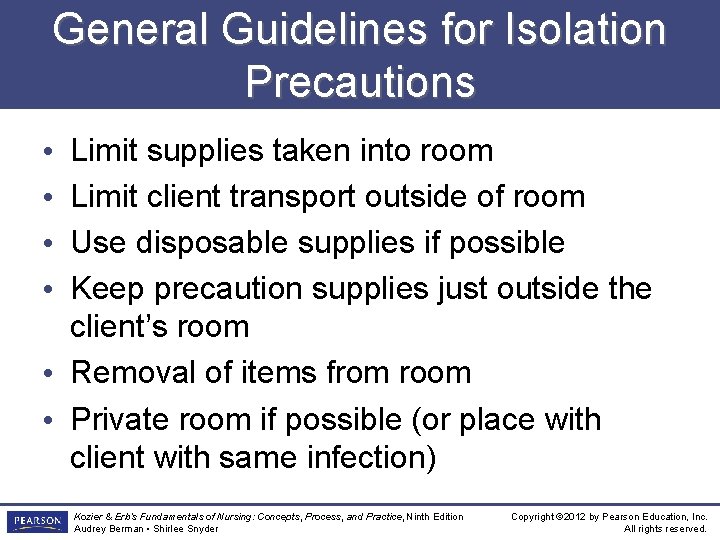 General Guidelines for Isolation Precautions Limit supplies taken into room Limit client transport outside
