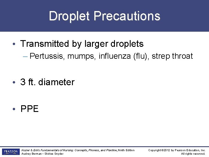 Droplet Precautions • Transmitted by larger droplets – Pertussis, mumps, influenza (flu), strep throat