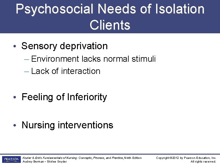 Psychosocial Needs of Isolation Clients • Sensory deprivation – Environment lacks normal stimuli –