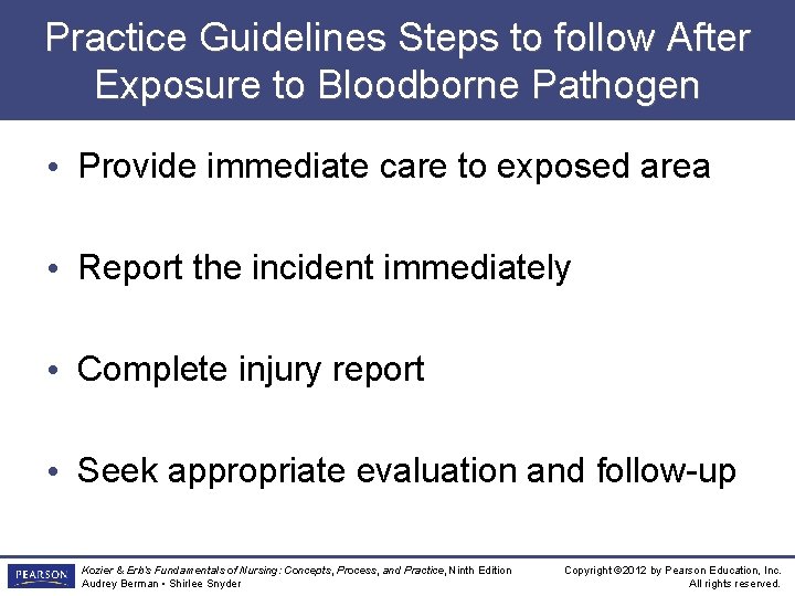 Practice Guidelines Steps to follow After Exposure to Bloodborne Pathogen • Provide immediate care
