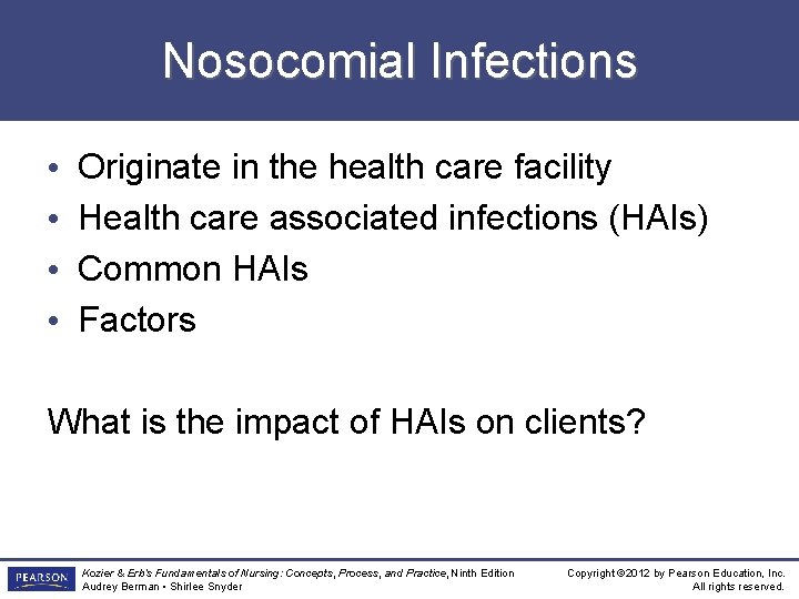 Nosocomial Infections • • Originate in the health care facility Health care associated infections