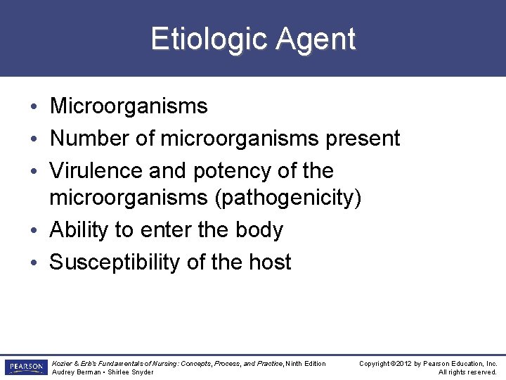 Etiologic Agent • Microorganisms • Number of microorganisms present • Virulence and potency of