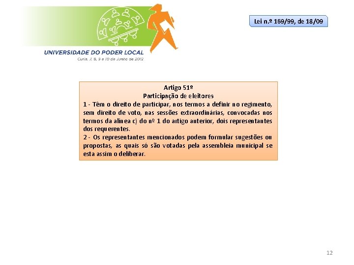 Lei n. º 169/99, de 18/09 Artigo 51º Participação de eleitores 1 - Têm