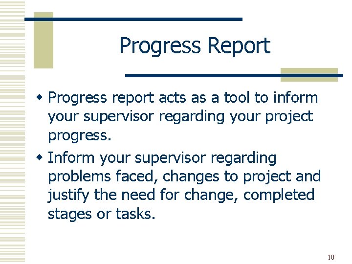 Progress Report w Progress report acts as a tool to inform your supervisor regarding