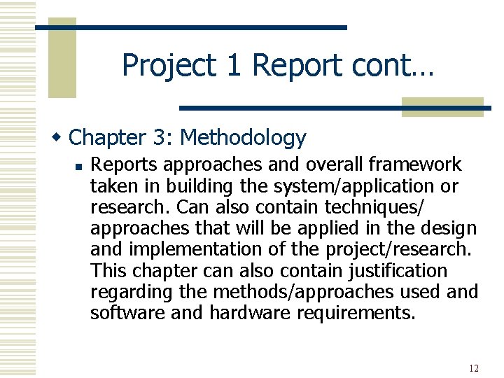 Project 1 Report cont… w Chapter 3: Methodology n Reports approaches and overall framework