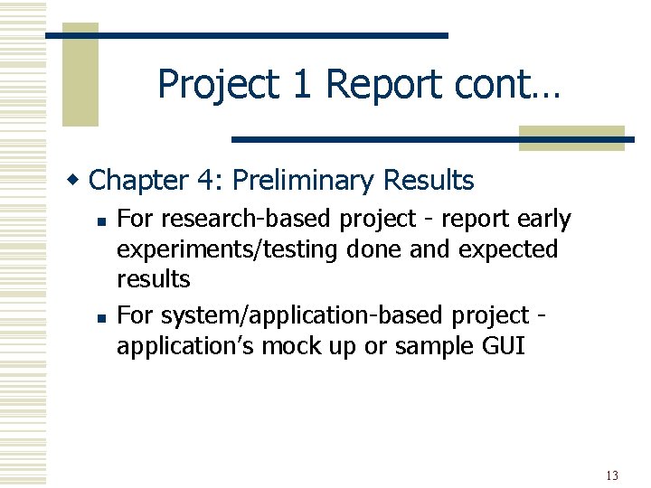 Project 1 Report cont… w Chapter 4: Preliminary Results n n For research-based project