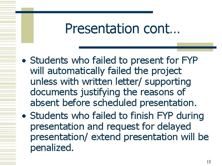 Presentation cont… Students who failed to present for FYP will automatically failed the project