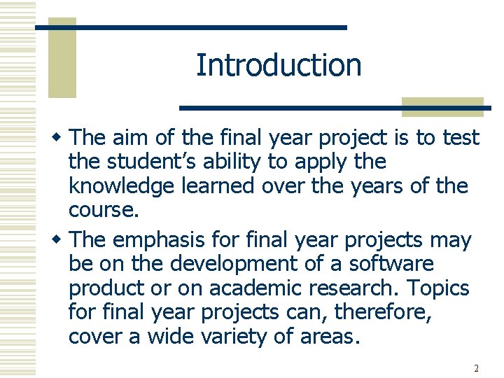 Introduction w The aim of the final year project is to test the student’s