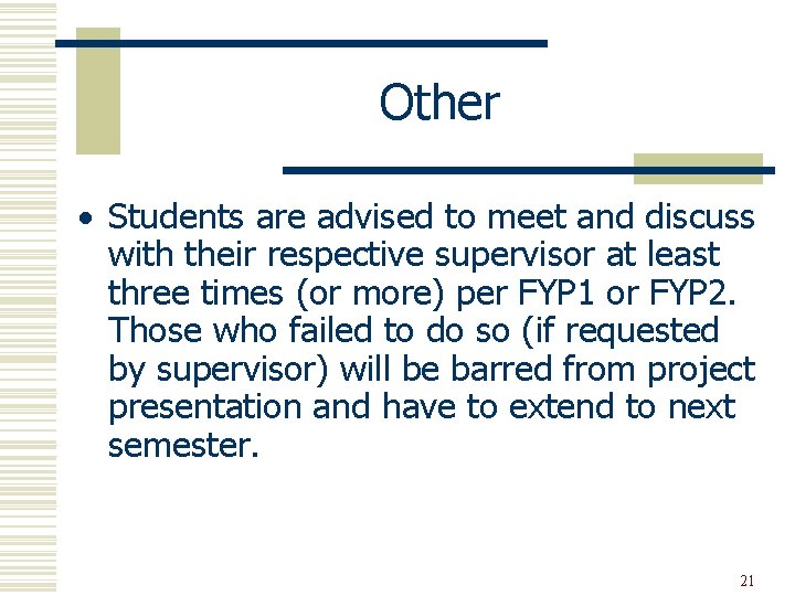 Other Students are advised to meet and discuss with their respective supervisor at least