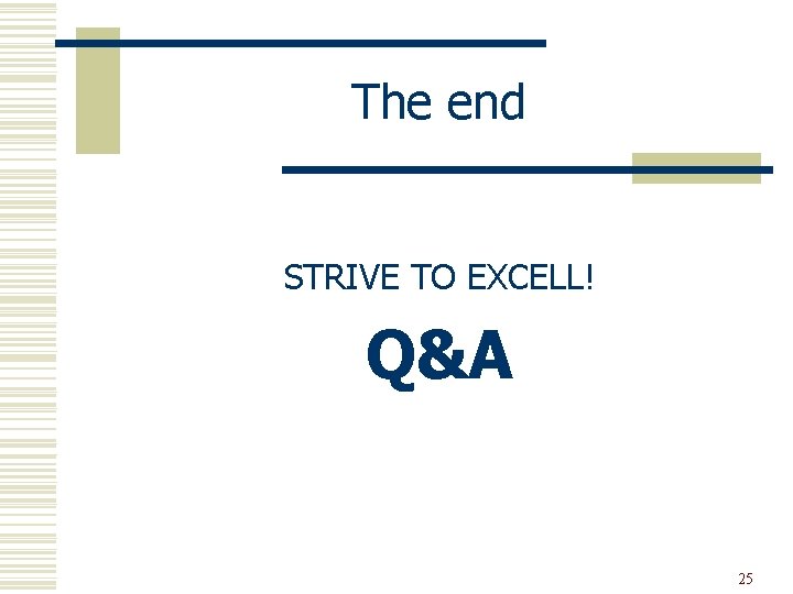The end STRIVE TO EXCELL! Q&A 25 