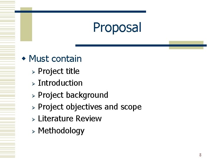 Proposal w Must contain Ø Ø Ø Project title Introduction Project background Project objectives