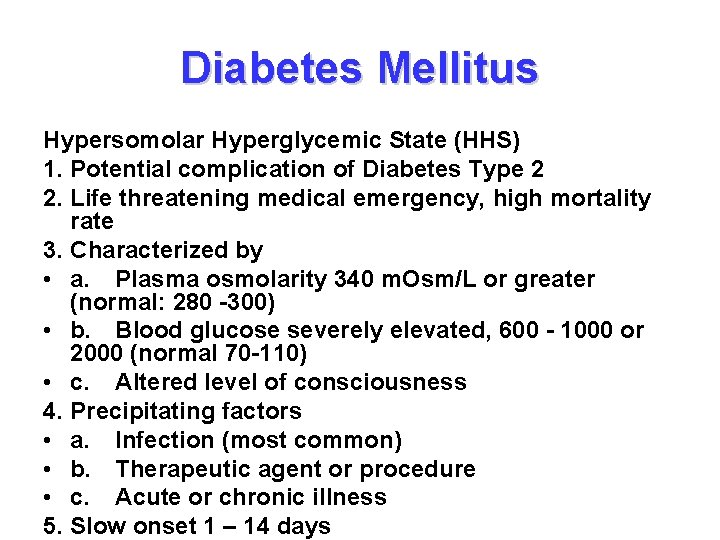 Diabetes Mellitus Hypersomolar Hyperglycemic State (HHS) 1. Potential complication of Diabetes Type 2 2.
