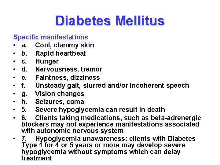 Diabetes Mellitus Specific manifestations • a. Cool, clammy skin • b. Rapid heartbeat •