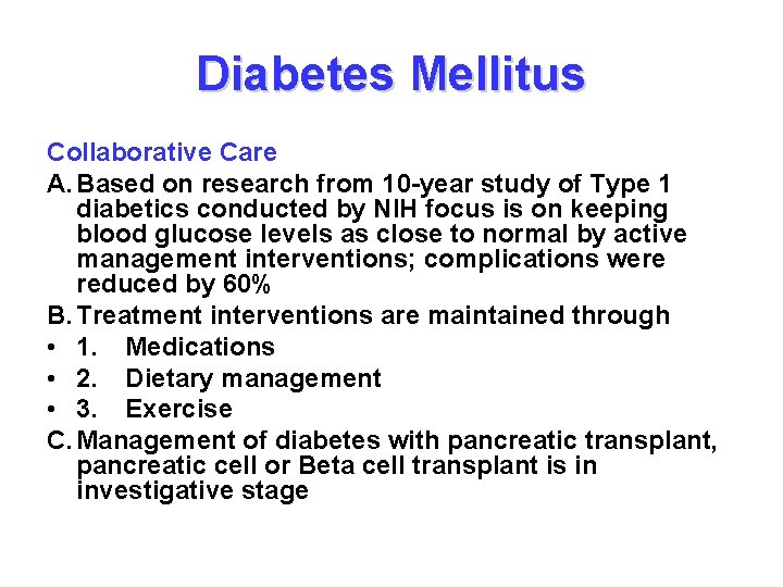 Diabetes Mellitus Collaborative Care A. Based on research from 10 -year study of Type