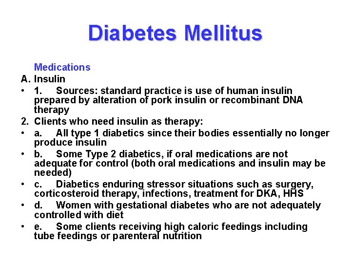 Diabetes Mellitus A. • 2. • • • Medications Insulin 1. Sources: standard practice